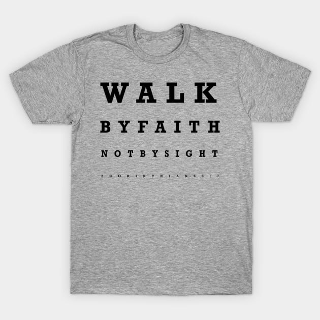 Walk by Faith not by Sight - Eye Chart T-Shirt by PacPrintwear8